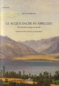 Le acque sacre in Abruzzo. Dal culto allo sviluppo territoriale - Librerie.coop Le acque sacre in Abruzzo. Dal culto allo sviluppo territoriale - Librerie.coop