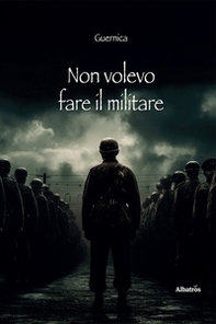 Non volevo fare il militare - Librerie.coop