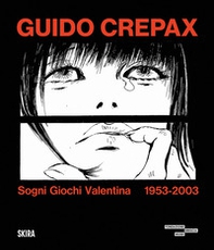Guido Crepax. Sogni Giochi Valentina 1953-2003 - Librerie.coop