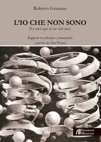 L'Io che non sono. Rapporti tra filosofia e psicoanalisi: a partire da Paul Ricoeur - Librerie.coop
