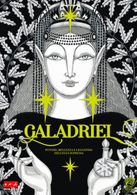 Galadriel. Potere, bellezza e leggenda dell'Elfa suprema Variant version - Librerie.coop
