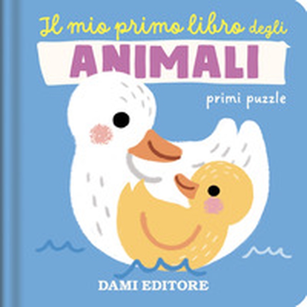 Il mio primo libro degli animali. Primi puzzle - Librerie.coop Il mio primo libro degli animali. Primi puzzle - Librerie.coop