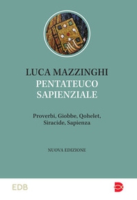 Pentateuco sapienziale. Proverbi, Giobbe, Qohelet, Siracide, Sapienza. Caratteristiche letterarie e temi teologici - Librerie.coop