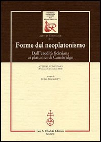 Forme del neoplatonismo. Dall'eredità ficiniana ai platonici di Cambridge. Atti del Convegno (Firenze, 25-27 ottobre 2001) - Librerie.coop