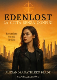 La città senza confini. Edenlost - Vol. 1 - Librerie.coop