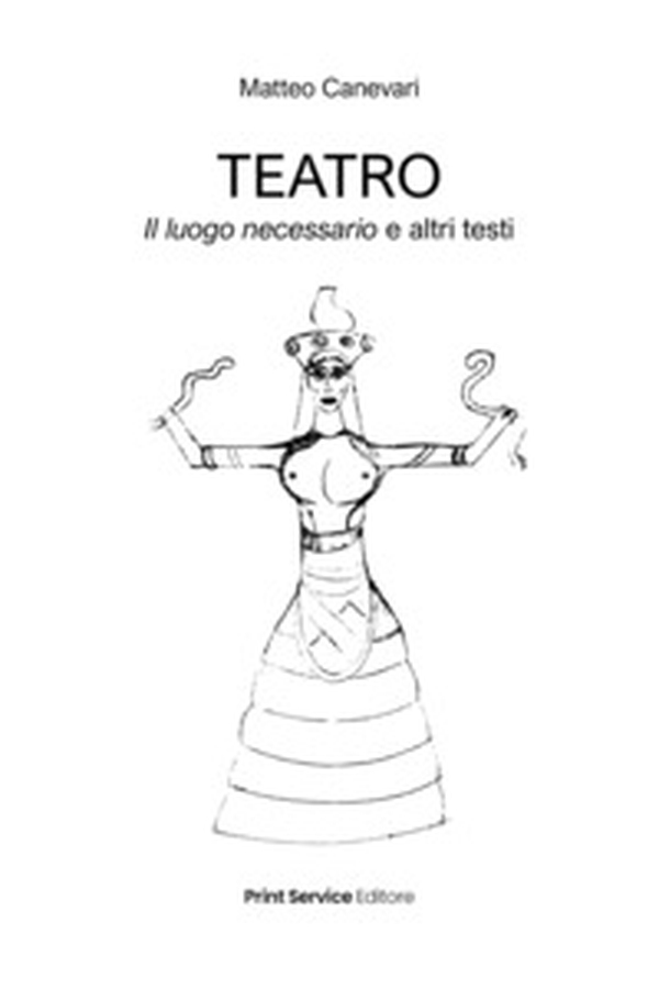 Teatro. Il luogo necessario e altri testi - Librerie.coop Teatro. Il luogo necessario e altri testi - Librerie.coop