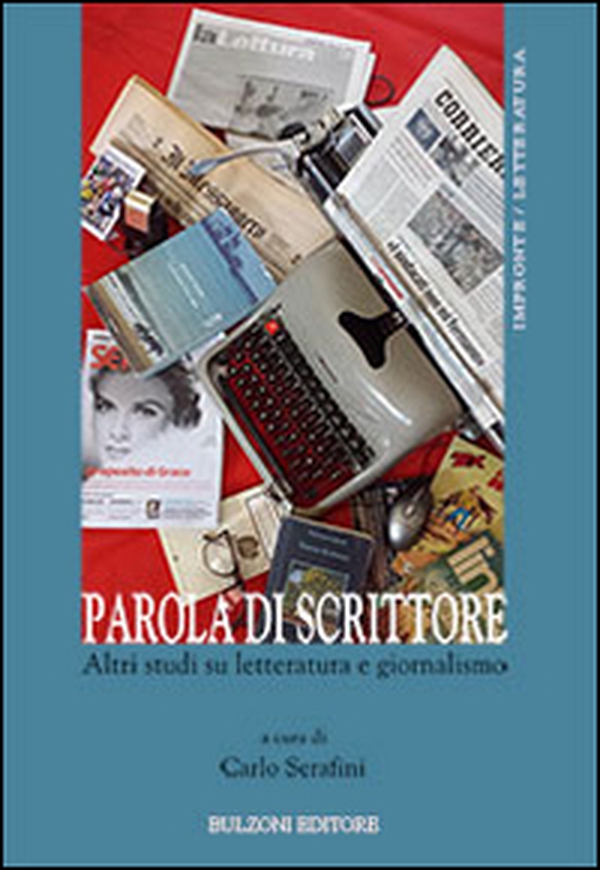 Parola di scrittore. Altri studi su letteratura e giornalismo - Librerie.coop Parola di scrittore. Altri studi su letteratura e giornalismo - Librerie.coop