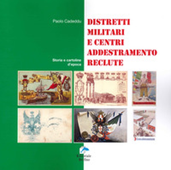 Distretti militari e centri addestramento reclute. Storia e cartoline d'epoca - Librerie.coop Distretti militari e centri addestramento reclute. Storia e cartoline d'epoca - Librerie.coop