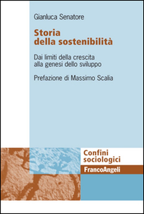 Storia della sostenibiltà. Dai limiti della crescita alla genesi dello sviluppo - Librerie.coop Storia della sostenibiltà. Dai limiti della crescita alla genesi dello sviluppo - Librerie.coop