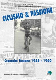 Ciclismo & passione. Cronache toscane 1955-1960 - Librerie.coop