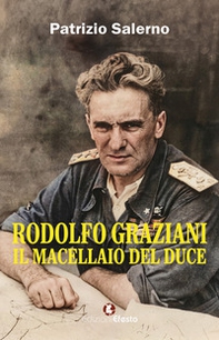Rodolfo Graziani. Il macellaio del duce - Librerie.coop