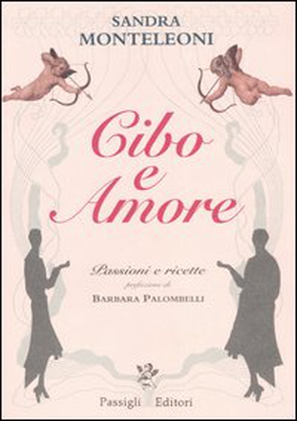 Cibo e amore. Passioni e ricette - Librerie.coop Cibo e amore. Passioni e ricette - Librerie.coop