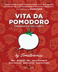 Vita da pomodoro. Concentrato di vite a fumetti - Librerie.coop Vita da pomodoro. Concentrato di vite a fumetti - Librerie.coop