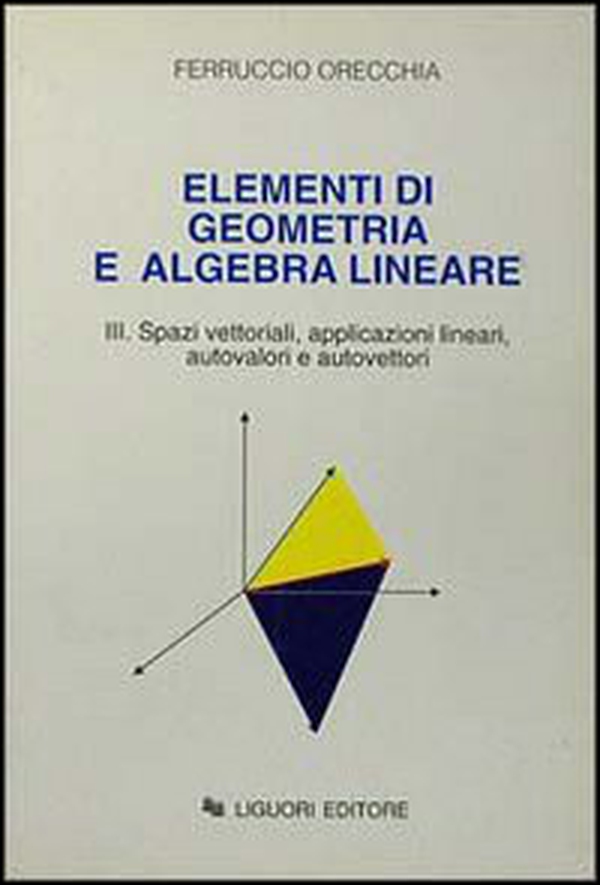 Elementi di geometria e algebra lineare - Vol. 3 - Librerie.coop Elementi di geometria e algebra lineare - Vol. 3 - Librerie.coop