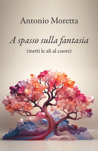 A spasso sulla fantasia. Metti le ali al cuore - Librerie.coop