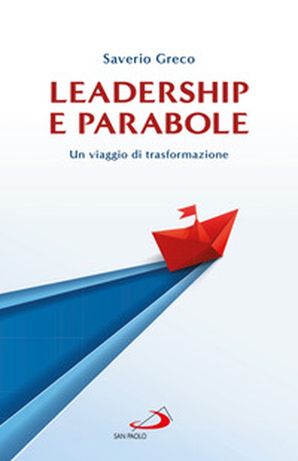 Leadership e parabole. Un viaggio di trasformazione - Librerie.coop