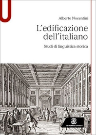 L'edificazione dell'italiano. Studi di linguistica storica - Librerie.coop