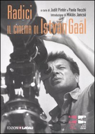 Radici. Il cinema di István Gaál - Librerie.coop