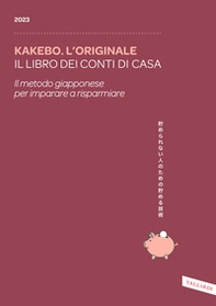 Kakebo. L'originale 2023. Il libro dei conti di casa. Il metodo giapponese per imparare a risparmiare - Librerie.coop