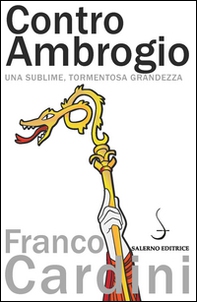 Contro Ambrogio. Una sublime, tormentosa grandezza - Librerie.coop Contro Ambrogio. Una sublime, tormentosa grandezza - Librerie.coop