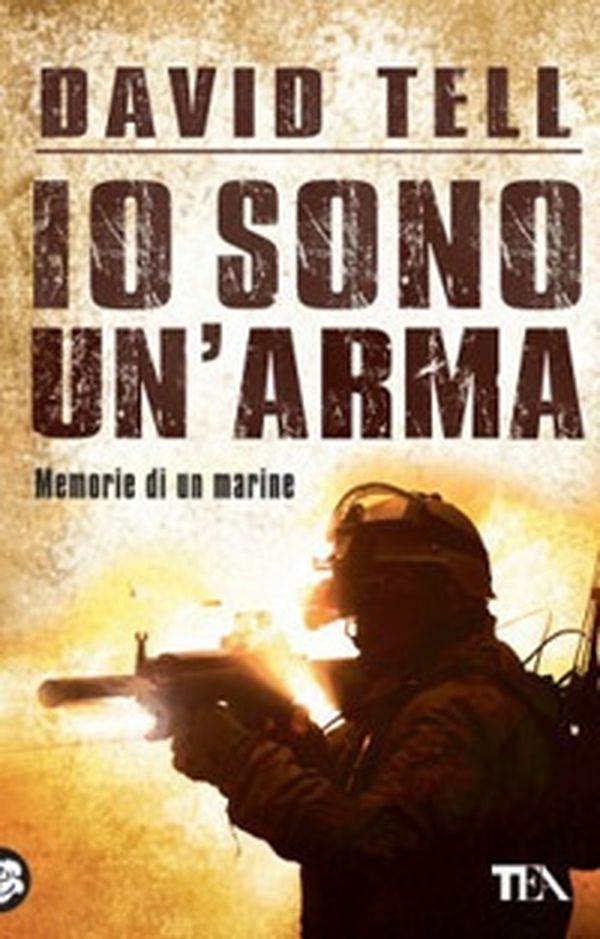 Io sono un'arma. Memorie di un marine - Librerie.coop Io sono un'arma. Memorie di un marine - Librerie.coop
