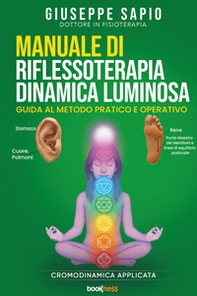 Manuale di riflessoterapia dinamica luminosa. Guida al metodo pratico e operativo - Librerie.coop