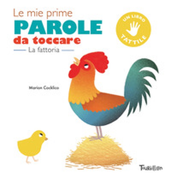 La fattoria. Le mie prime parole da toccare - Librerie.coop La fattoria. Le mie prime parole da toccare - Librerie.coop