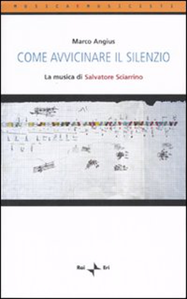 Come avvicinare il silenzio. La musica di Salvatore Sciarrino - Librerie.coop Come avvicinare il silenzio. La musica di Salvatore Sciarrino - Librerie.coop