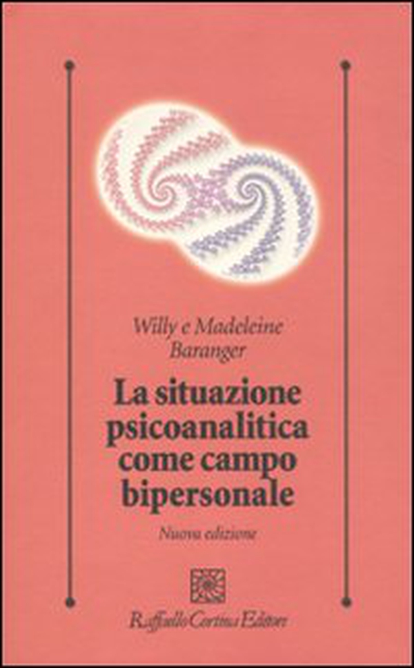 La situazione psicoanalitica come campo bipersonale - Librerie.coop La situazione psicoanalitica come campo bipersonale - Librerie.coop