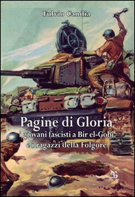 Pagine di gloria. I giovani fascisti a Bir el-Gobi e i ragazzi della Folgore - Librerie.coop Pagine di gloria. I giovani fascisti a Bir el-Gobi e i ragazzi della Folgore - Librerie.coop