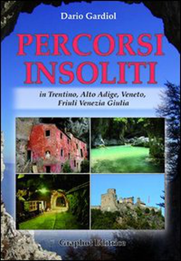 Percorsi insoliti in Trentino, Alto Adige, Veneto, Friuli Venezia Giulia - Librerie.coop Percorsi insoliti in Trentino, Alto Adige, Veneto, Friuli Venezia Giulia - Librerie.coop