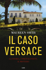Il caso Versace. La storia, i protagonisti, il mistero - Librerie.coop Il caso Versace. La storia, i protagonisti, il mistero - Librerie.coop
