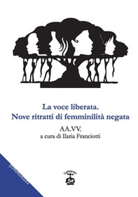 La voce liberata. Nove ritratti di feminilità negata - Librerie.coop