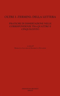 Oltre i «termini» della lettera. Pratiche di dissertazione nelle corrispondenze tra Quattro e Cinquecento - Librerie.coop