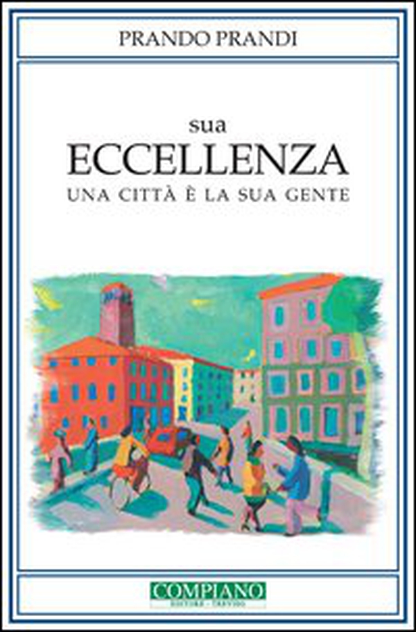Sua Eccellenza. Una città è la sua gente - Librerie.coop Sua Eccellenza. Una città è la sua gente - Librerie.coop