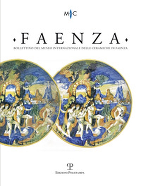 Faenza. Bollettino del museo internazionale delle ceramiche in Faenza - Librerie.coop Faenza. Bollettino del museo internazionale delle ceramiche in Faenza - Librerie.coop