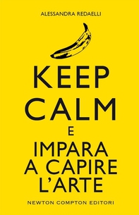 Keep calm e impara a capire l'arte - Librerie.coop Keep calm e impara a capire l'arte - Librerie.coop