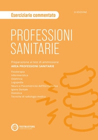 Professioni sanitarie. Eserciziario commentato. Preparazione ai test di ammissione. Area professioni sanitarie - Librerie.coop