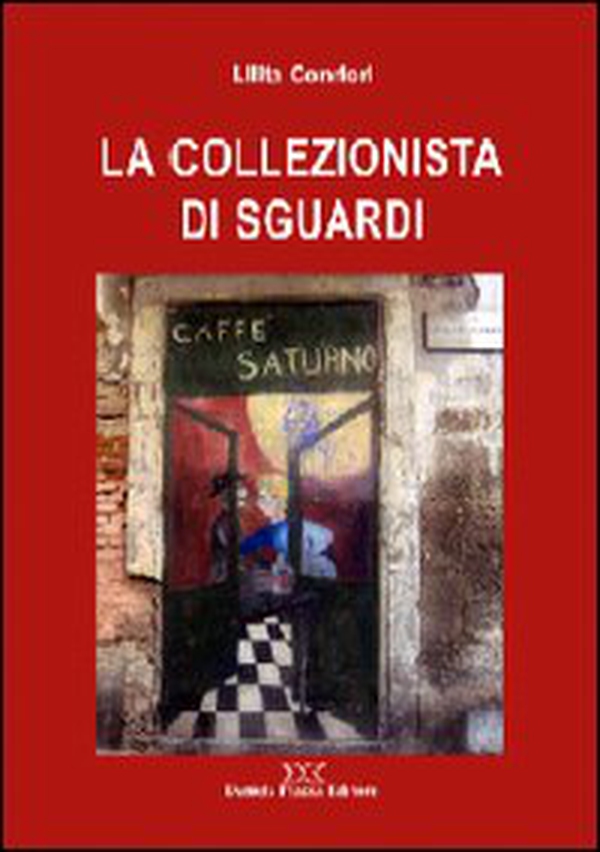 La collezionista di sguardi - Librerie.coop La collezionista di sguardi - Librerie.coop