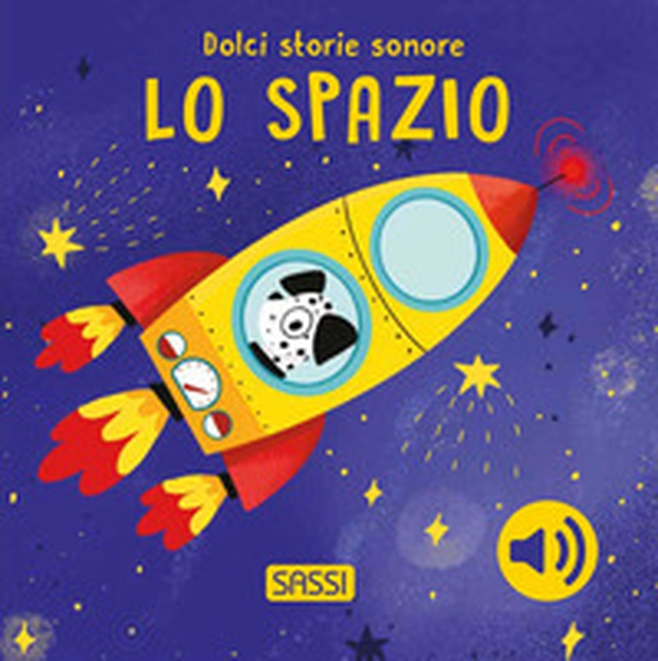 Lo spazio. Dolci storie sonore - Librerie.coop Lo spazio. Dolci storie sonore - Librerie.coop
