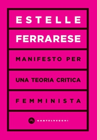 Manifesto per una teoria critica femminista - Librerie.coop Manifesto per una teoria critica femminista - Librerie.coop