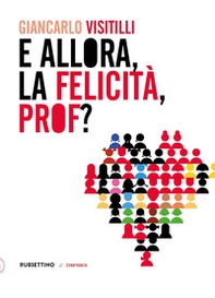 E allora, la felicità, prof? - Librerie.coop