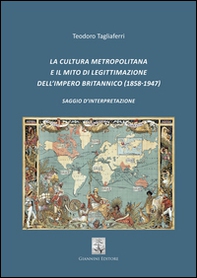 La cultura metropolitana e il mito di legittimazione dell'impero britannico (1858-1947). Saggio d'interpretazione - Librerie.coop La cultura metropolitana e il mito di legittimazione dell'impero britannico (1858-1947). Saggio d'interpretazione - Librerie.coop