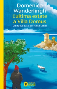 L'ultima estate a Villa Domus. Un nuovo caso per Anita Landi - Librerie.coop