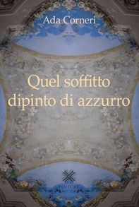 Quel soffitto dipinto di azzurro - Librerie.coop