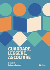 Guardare, leggere, ascoltare. Scritture possibili - Librerie.coop