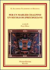 Per un Mahler cisalpino. Un secolo di Sprechgesang - Librerie.coop