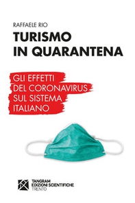 Turismo in quarantena. Gli effetti del Coronavirus sul sistema italiano - Librerie.coop