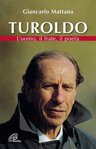 Turoldo. L'uomo, il frate, il poeta - Librerie.coop