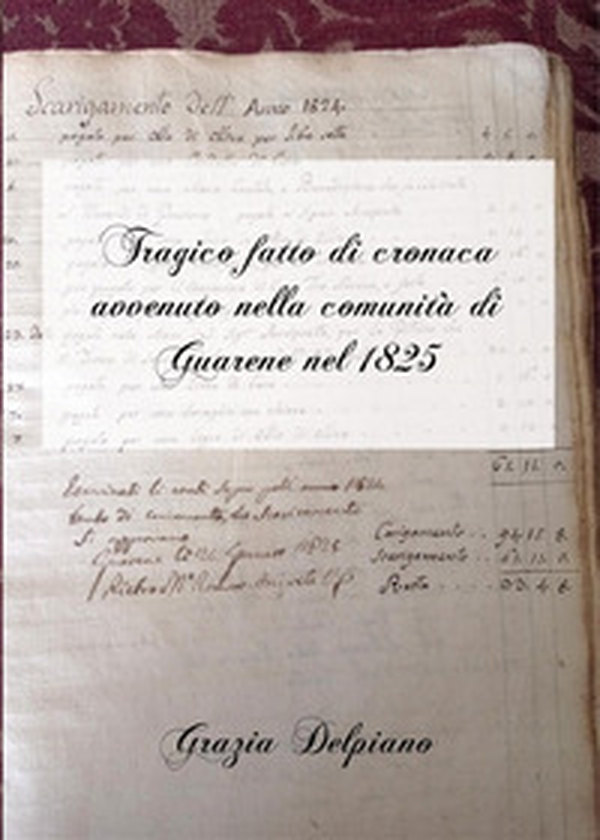 Tragico fatto di cronaca avvenuto nella comunità di Guarene nel 1825 - Librerie.coop